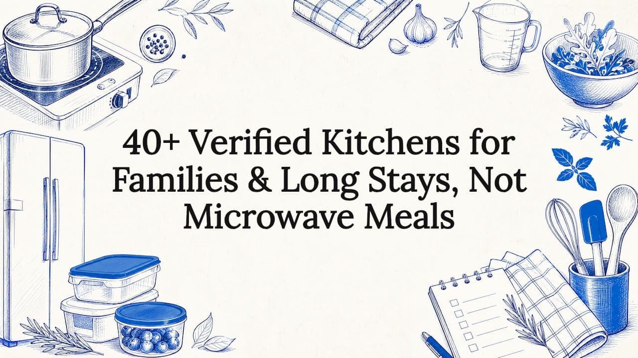 40+ Verified Kitchens for Families & Long Stays, Not Microwave Meals
